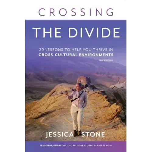 Crossing the Divide, Second Edition: 20 Lessons to Help You Thrive in Cross-Cultural Environments
