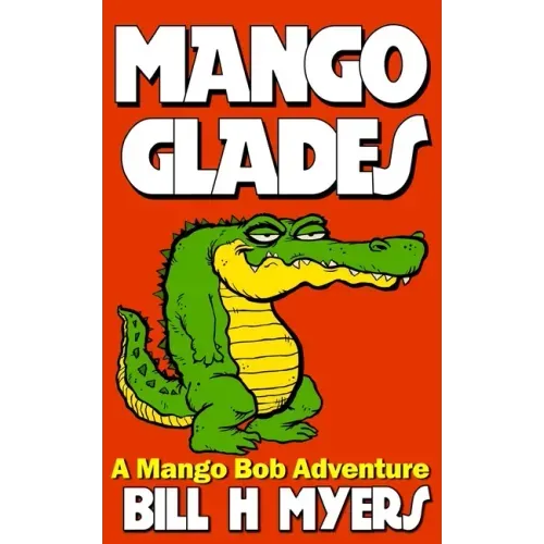 Mango Glades: A Mango Bob Adventure