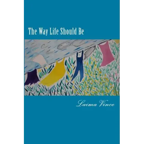The Way Life Should Be: Essays About People Who Live Their Dreams