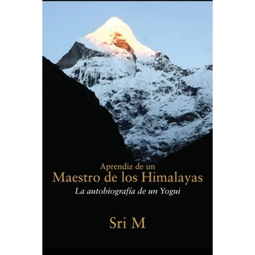 Aprendiz de un Maestro de los Himalayas: La autobiografia de un yogui