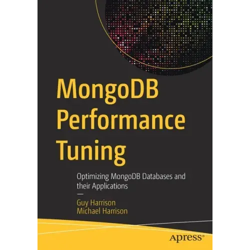 Mongodb Performance Tuning: Optimizing Mongodb Databases and Their Applications