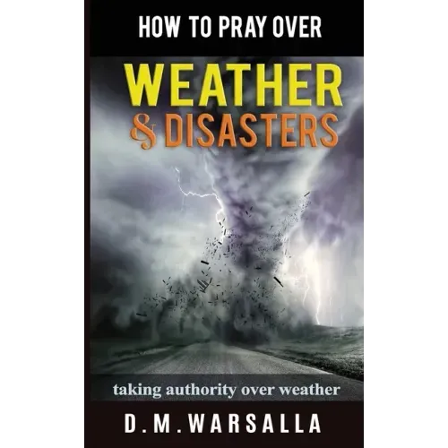 How to Pray over Weather & Disasters: taking authority over weather