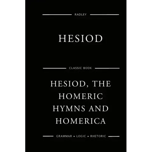 Hesiod, The Homeric Hymns And Homerica