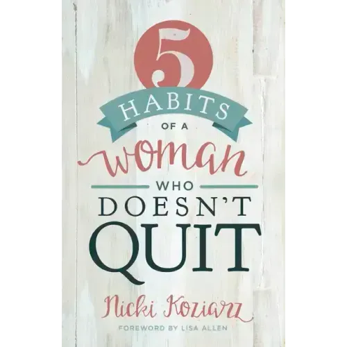 5 Habits of a Woman Who Doesn't Quit