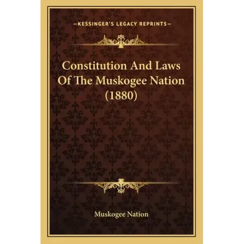 Constitution and Laws of the Muskogee Nation (1880)