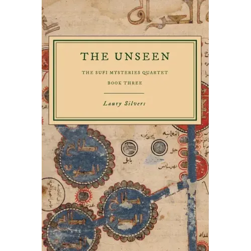 The Unseen: The Sufi Mysteries Quartet Book Three