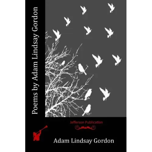 Poems by Adam Lindsay Gordon