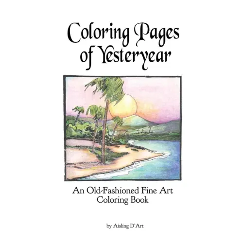 Coloring Pages of Yesteryear: An Old-Fashioned Fine Art Coloring Book