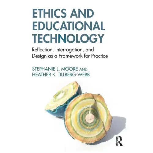 Ethics and Educational Technology: Reflection, Interrogation, and Design as a Framework for Practice