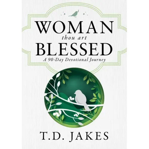 Woman, Thou Art Blessed: A 90-Day Devotional Journey