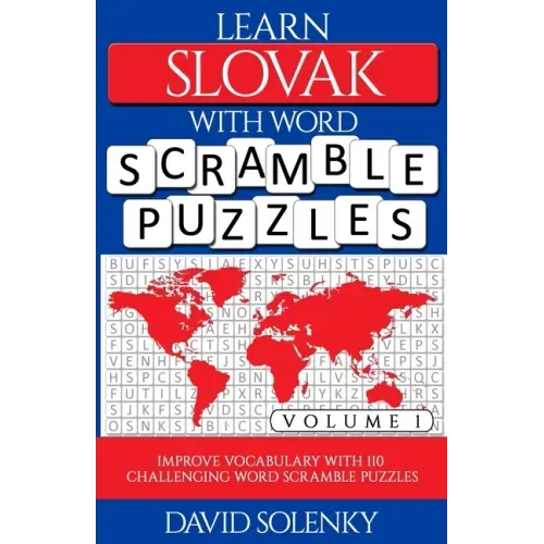 Learn Slovak with Word Scramble Puzzles Volume 1: Learn Slovak Language Vocabulary with 110 Challenging Bilingual Word Scramble Puzzles