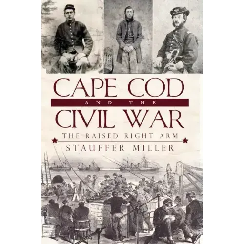 Cape Cod and the Civil War: The Raised Right Arm