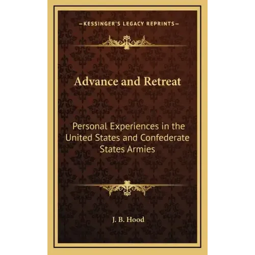 Advance and Retreat: Personal Experiences in the United States and Confederate States Armies