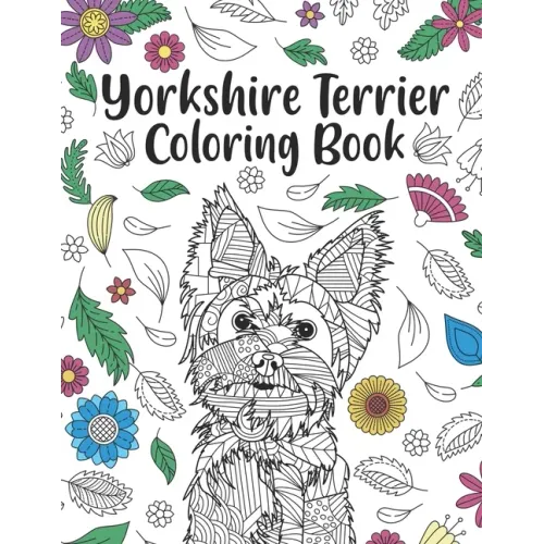 Yorkshire Terrier Coloring Book: A Cute Adult Coloring Books for Yorkie Owner, Best Gift for Dog Lovers