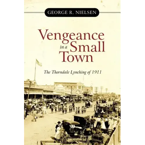 Vengeance in a Small Town: The Thorndale Lynching of 1911