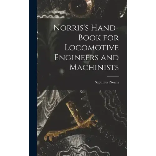 Norris's Hand-book for Locomotive Engineers and Machinists