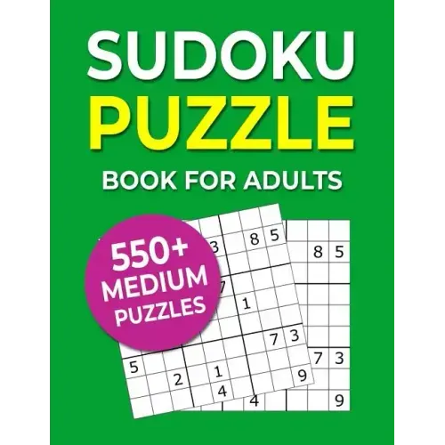 Sudoku Puzzle Book For Adults: 550+ Medium Puzzles