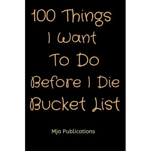 100 Things I Want To Do Before I Die Bucket List