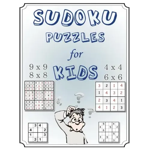 Sudoku Puzzles for Kids: Mini Sudoku 4x4, 6x6, 8x8, & 9x9 Puzzle Grids -Easy Sudoku Puzzles & Solutions for Kids and Beginners (Activity Books