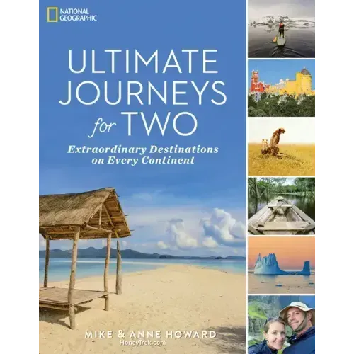 Ultimate Journeys for Two: Extraordinary Destinations on Every Continent