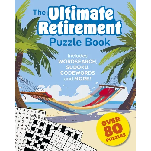 The Ultimate Retirement Puzzle Book: Includes Wordsearch, Sudoku, Codewords and More!