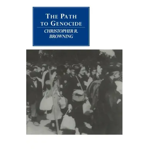 The Path to Genocide: Essays on Launching the Final Solution