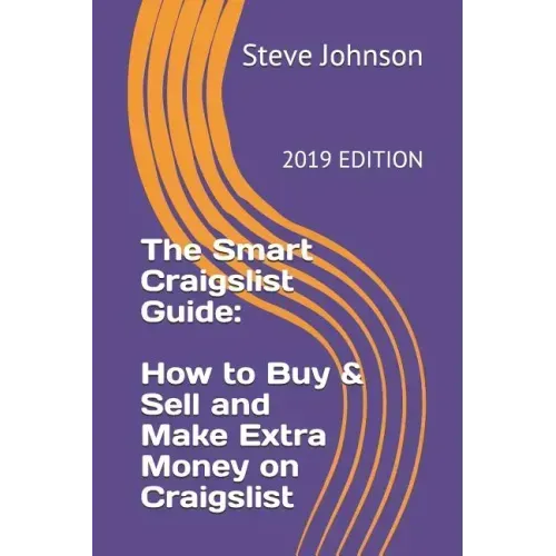The Smart Craigslist Guide: How to Buy & Sell and Make Extra Money on Craigslist