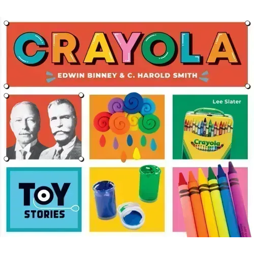 Crayola: Edwin Binney & C. Harold Smith: Edwin Binney & C. Harold Smith