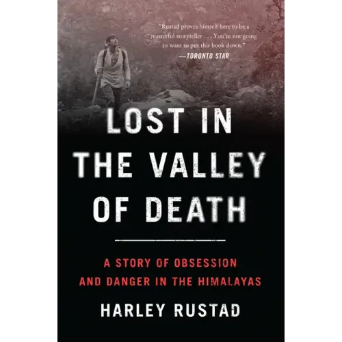 Lost in the Valley of Death: A Story of Obsession and Danger in the Himalayas