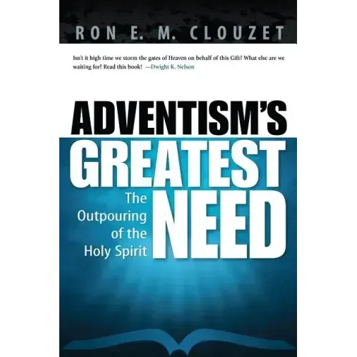 Adventism's Greatest Need: The Outpouring of the Holy Spirit