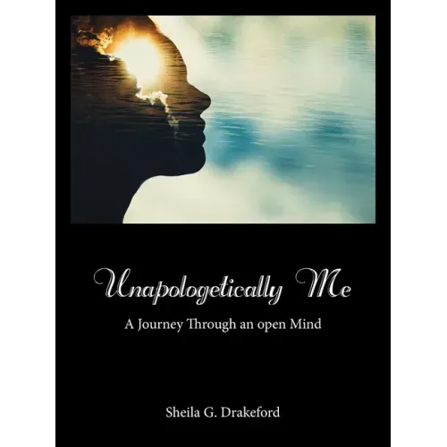 Unapologetically Me: A Journey Through an Open Mind