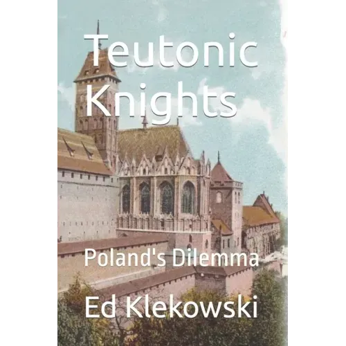 Teutonic Knights: Poland's Dilemma