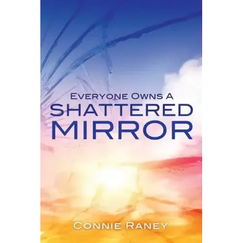 Everyone Owns A Shattered Mirror