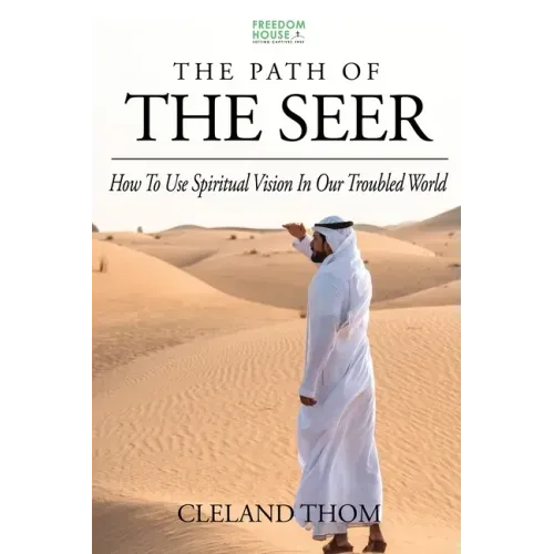 The Path of the Seer: How To Use Spiritual Vision In Our Troubled World