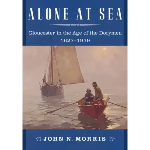 Alone at Sea: Gloucester in the Age of the Dorymen, 1623-1939