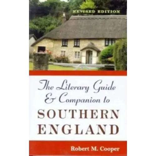 The Literary Guide and Companion to Southern England: Revised Edition