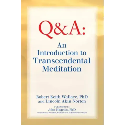 An Introduction to TRANSCENDENTAL MEDITATION: Improve Your Brain Functioning, Create Ideal Health, and Gain Enlightenment Naturally, Easily, and Effor