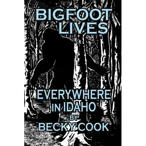 Bigfoot Lives Everywhere in Idaho