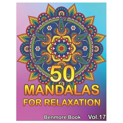 50 Mandalas For Relaxation: Big Mandala Coloring Book for Adults 50 Images Stress Management Coloring Book For Relaxation, Meditation, Happiness a