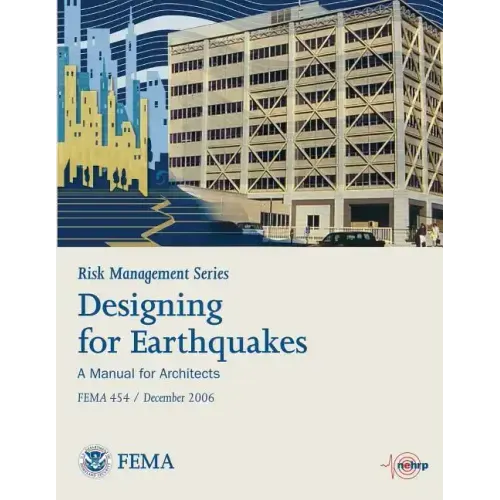 Risk Management Series: Designing for Earthquakes - A Manual for Architects (Fema 454 / December 2006)