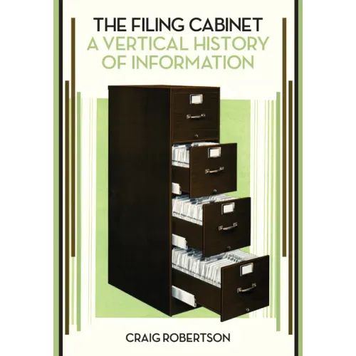 The Filing Cabinet: A Vertical History of Information