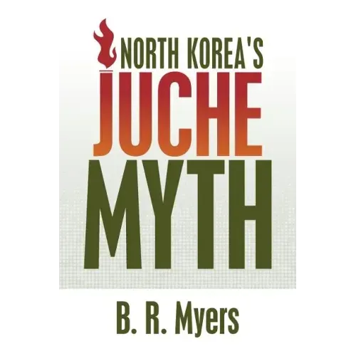 North Korea's Juche Myth