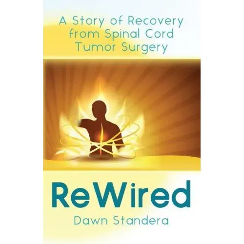 ReWired: A Story of Recovery from Spinal Cord Tumor Surgery
