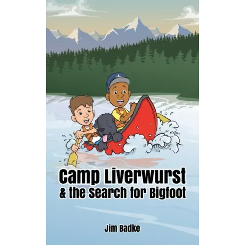 Camp Liverwurst & the Search for Bigfoot