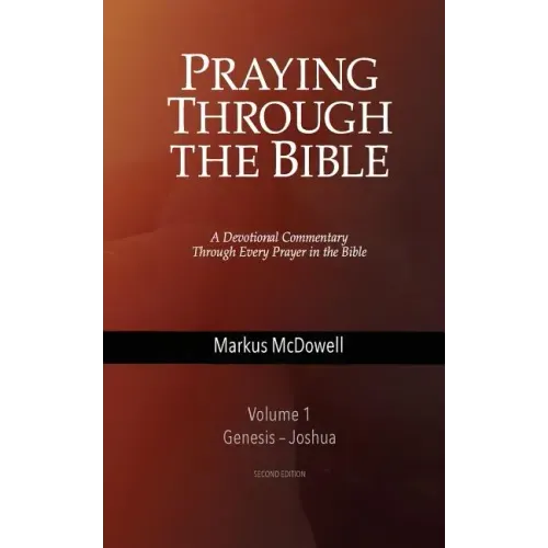 Praying Through the Bible, Vol 1 (Genesis-Joshua)