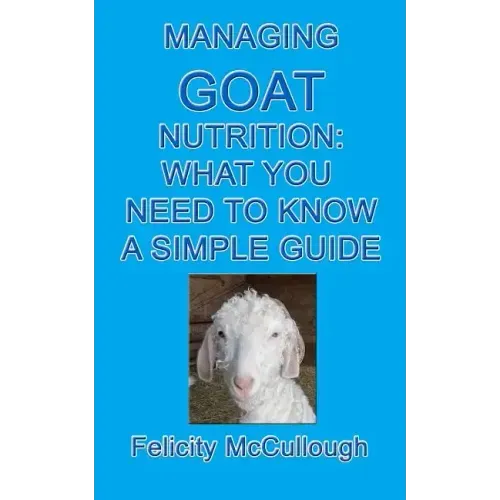 Managing Goat Nutrition What You Need To Know A Simple Guide: Goat Knowledge