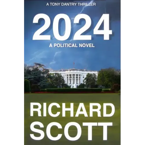 2024: A Political Novel, A Tony Dantry Thriller