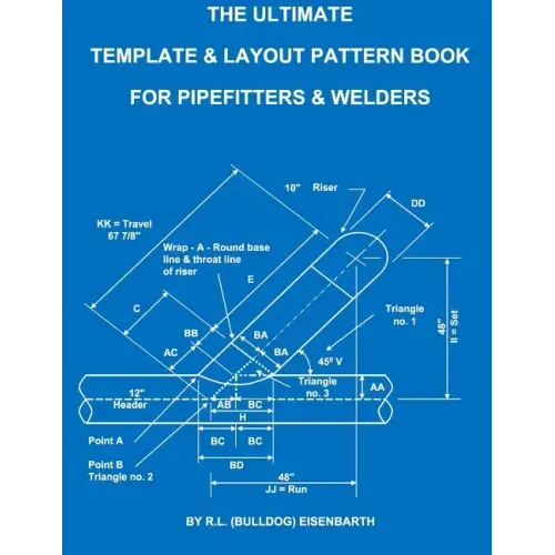 The Ultimate Template and Layout Pattern Book for Pipefitters and Welders