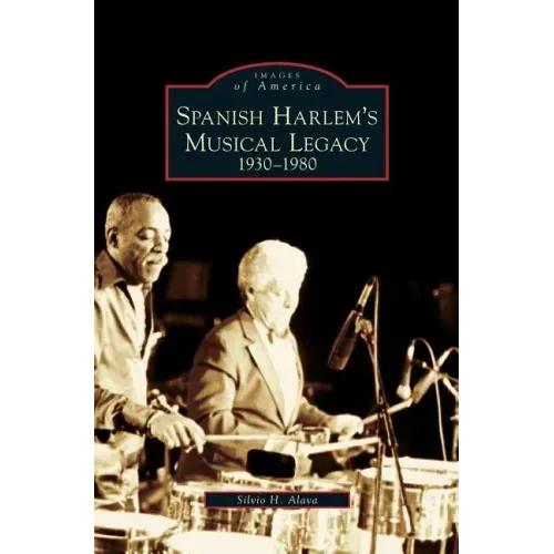 Spanish Harlem's Musical Legacy: 1930-1980
