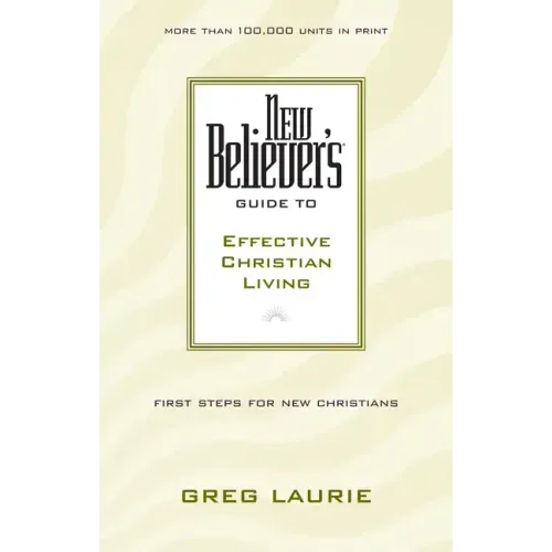New Believer's Guide to Effective Christian Living